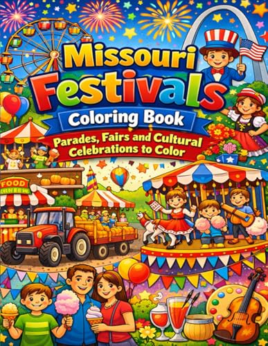Missouri Festivals Coloring Book: Parades, Fairs and Cultural Celebrations to Color: A Fun and Relaxing Coloring Adventure Featuring Local Festivals Parades Carnivals and Community Celebrations
