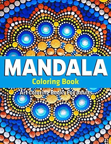 Art Coloring Books For Adults : Mandala Coloring Book: Stress Relieving Mandala Designs