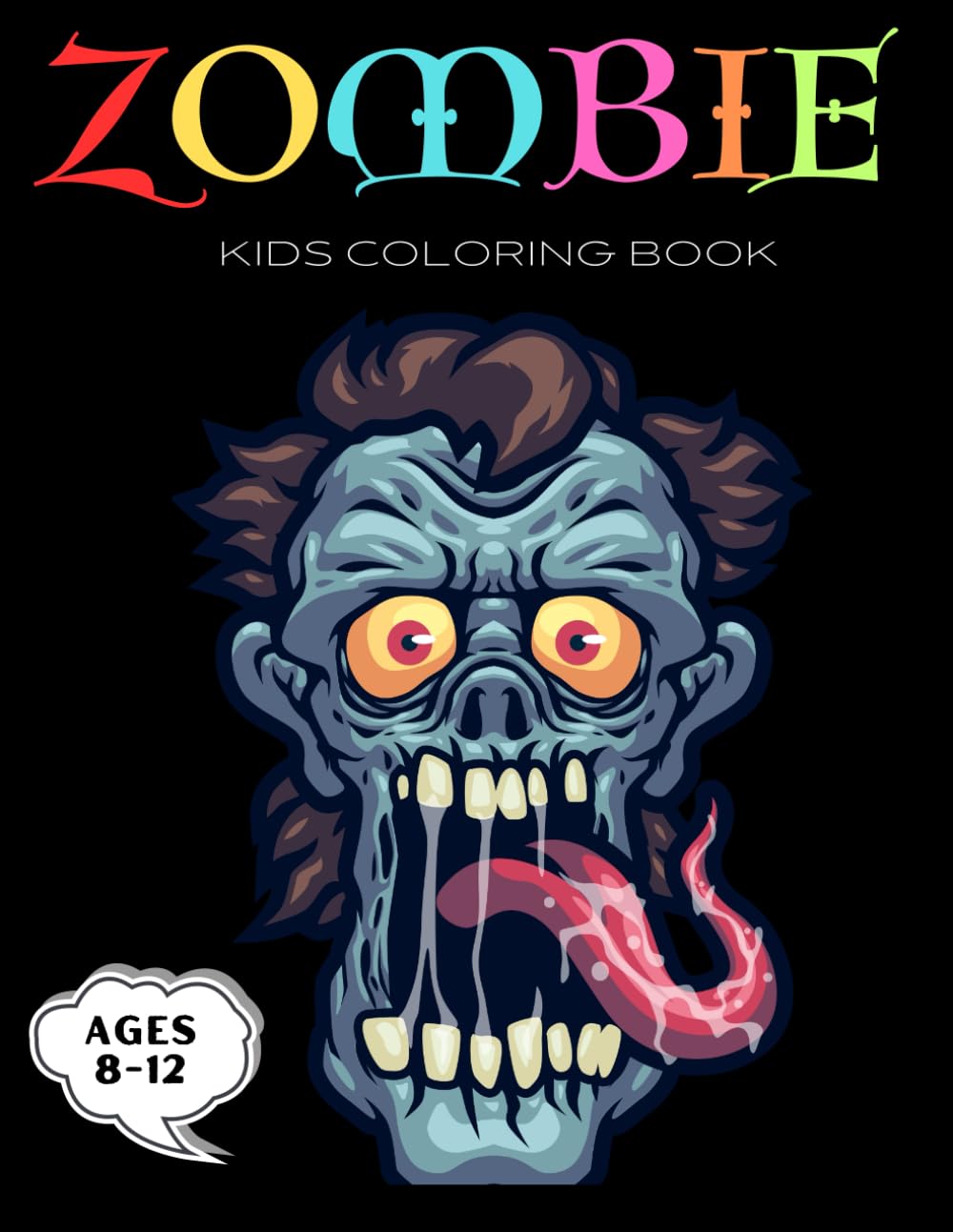 ZOMBIE KIDS COLORING BOOK AGES 8-12: Unique Collection Of zombie Coloring pages | Amazing design Great Gift for girls and boys(Preschoolers & ... color with High Quality Images For All Ages.