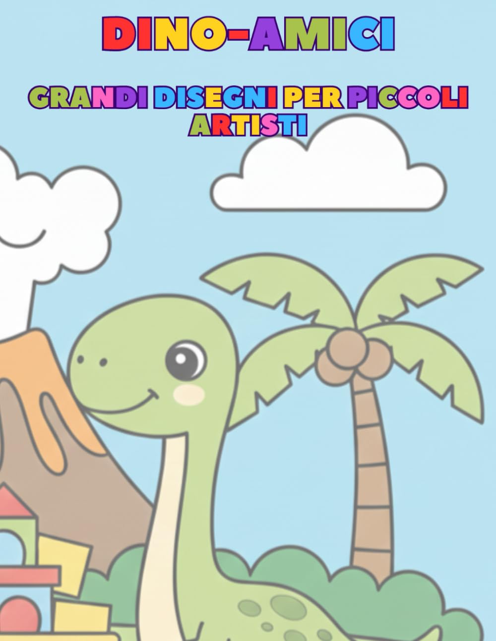 DINO-AMICI: Grandi disegni per piccoli artisti (Dino-Amici: La Collana Dove i Dinosauri Diventano i Tuoi Migliori Amici)