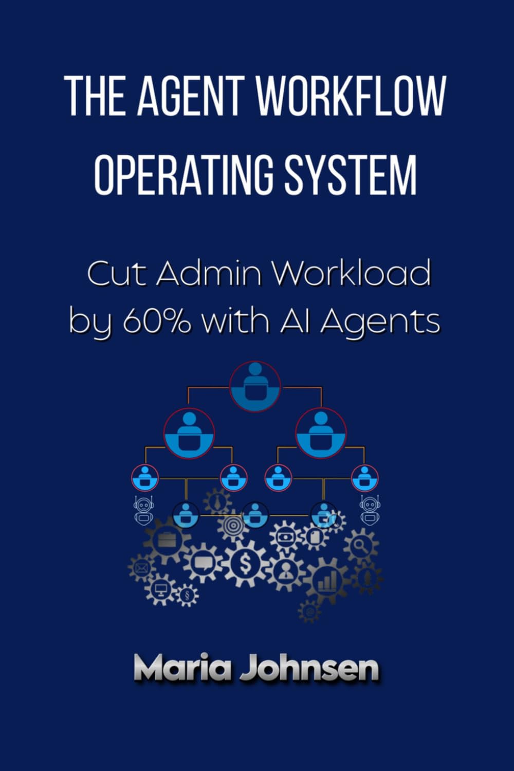 The Agent Workflow Operating System: Cut Admin Workload by 60% with AI Agents