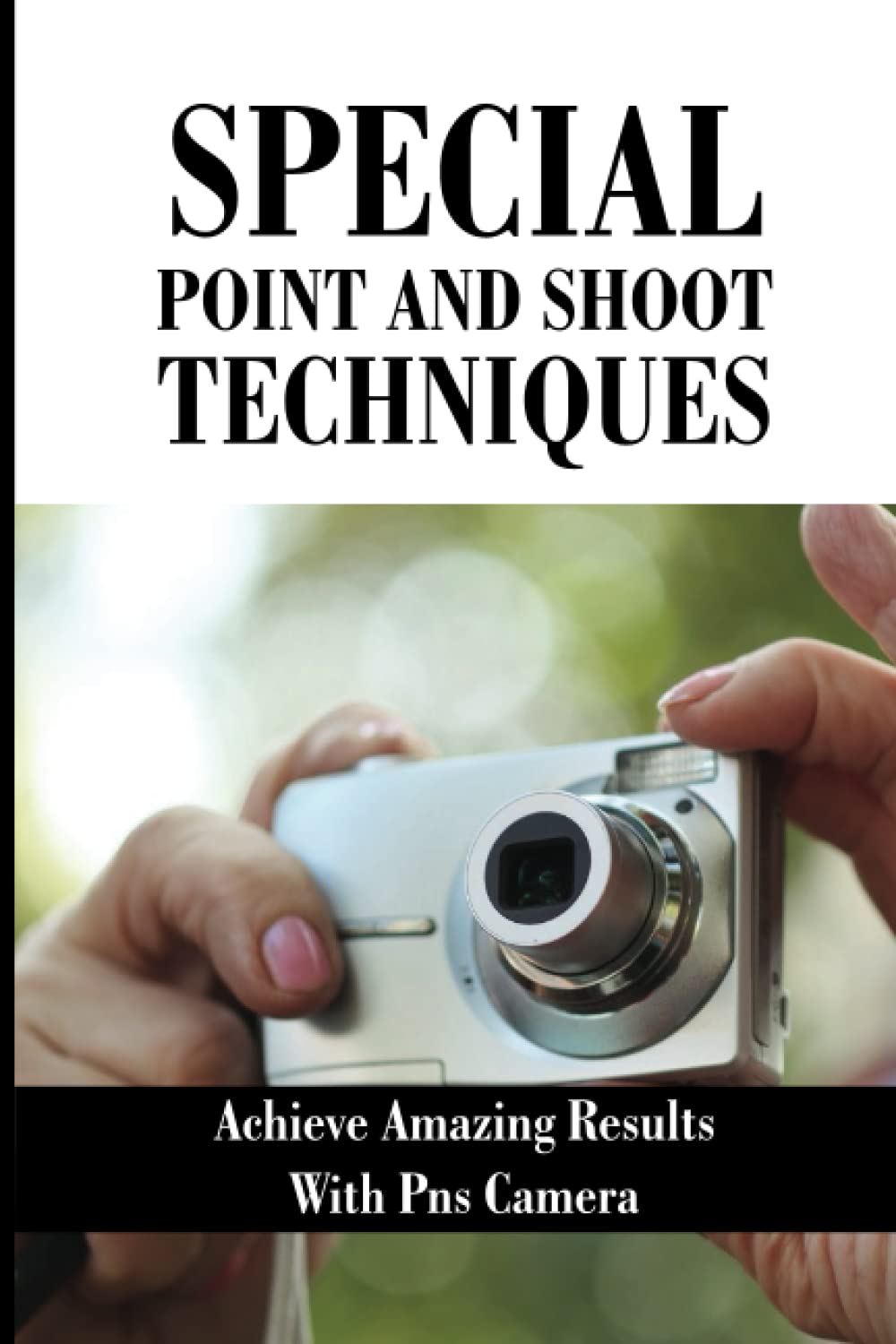 Buy Special Point And Shoot Techniques Achieve Amazing Results With