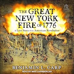 The Great New York Fire of 1776 Audiobook By Benjamin L. Carp cover art