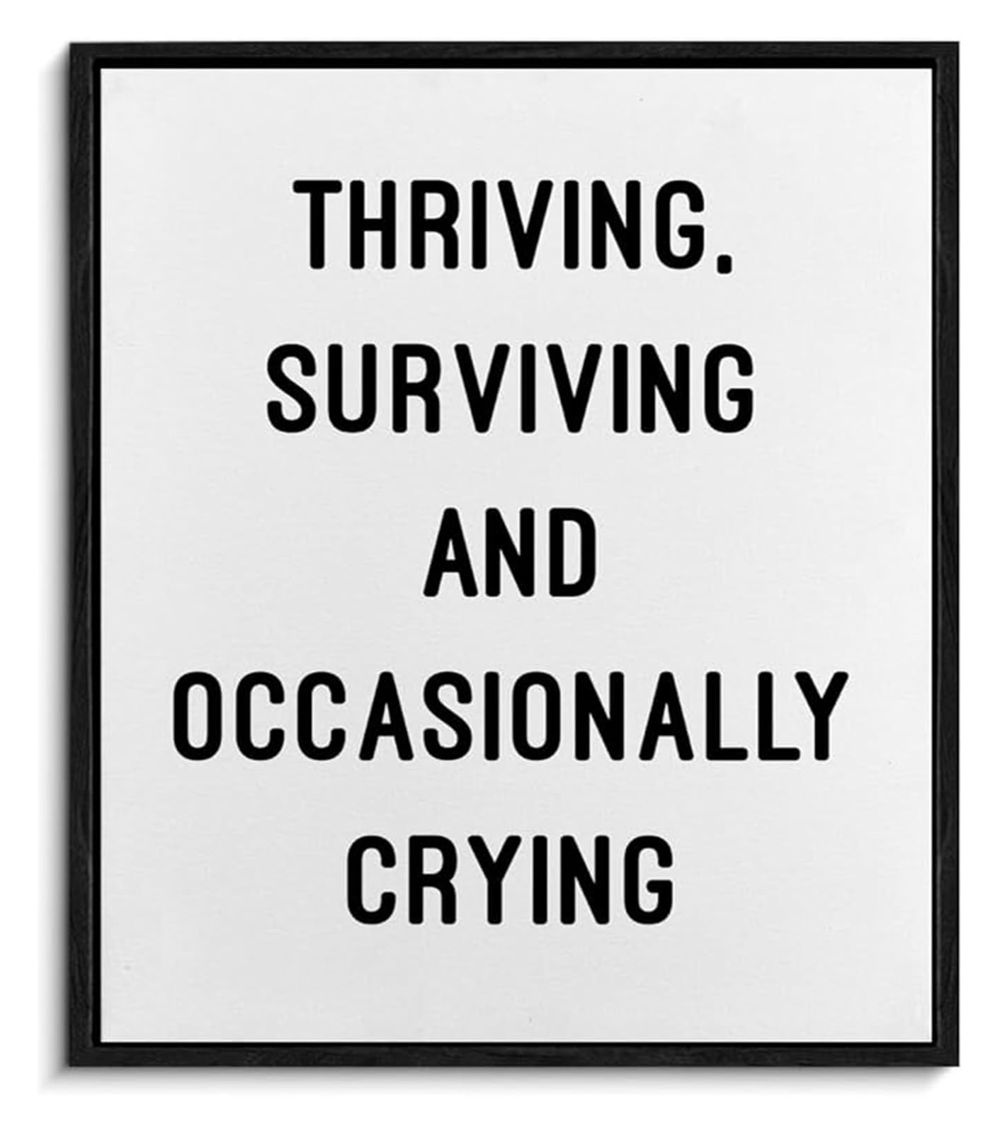 SSOPTMCB Office Decor Funny Wall-Art Thriving Surviving and Occasionally Crying Mental Health Humor(Framed,12x18inch(30x45cm))