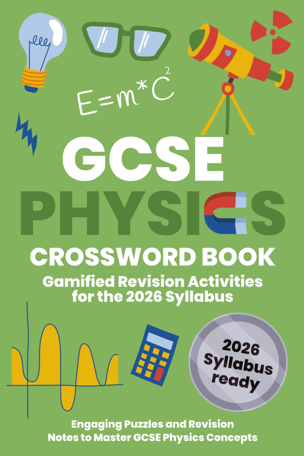 GCSE Physics Crossword Book: Fun & Effective Physics Revision Through Interactive Crosswords (GCSE Science Puzzle Book Series)