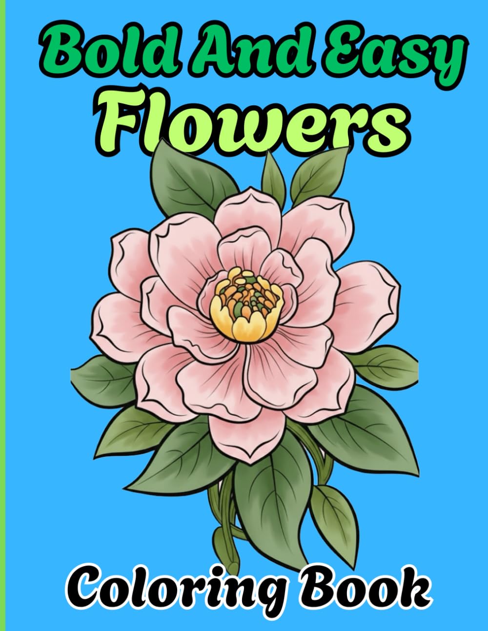 Bold and Easy Flowers Coloring Book: Large Print Easy Flowers Designs for Relaxation | Stress Relief Coloring Book for Adults, Seniors & Beginners