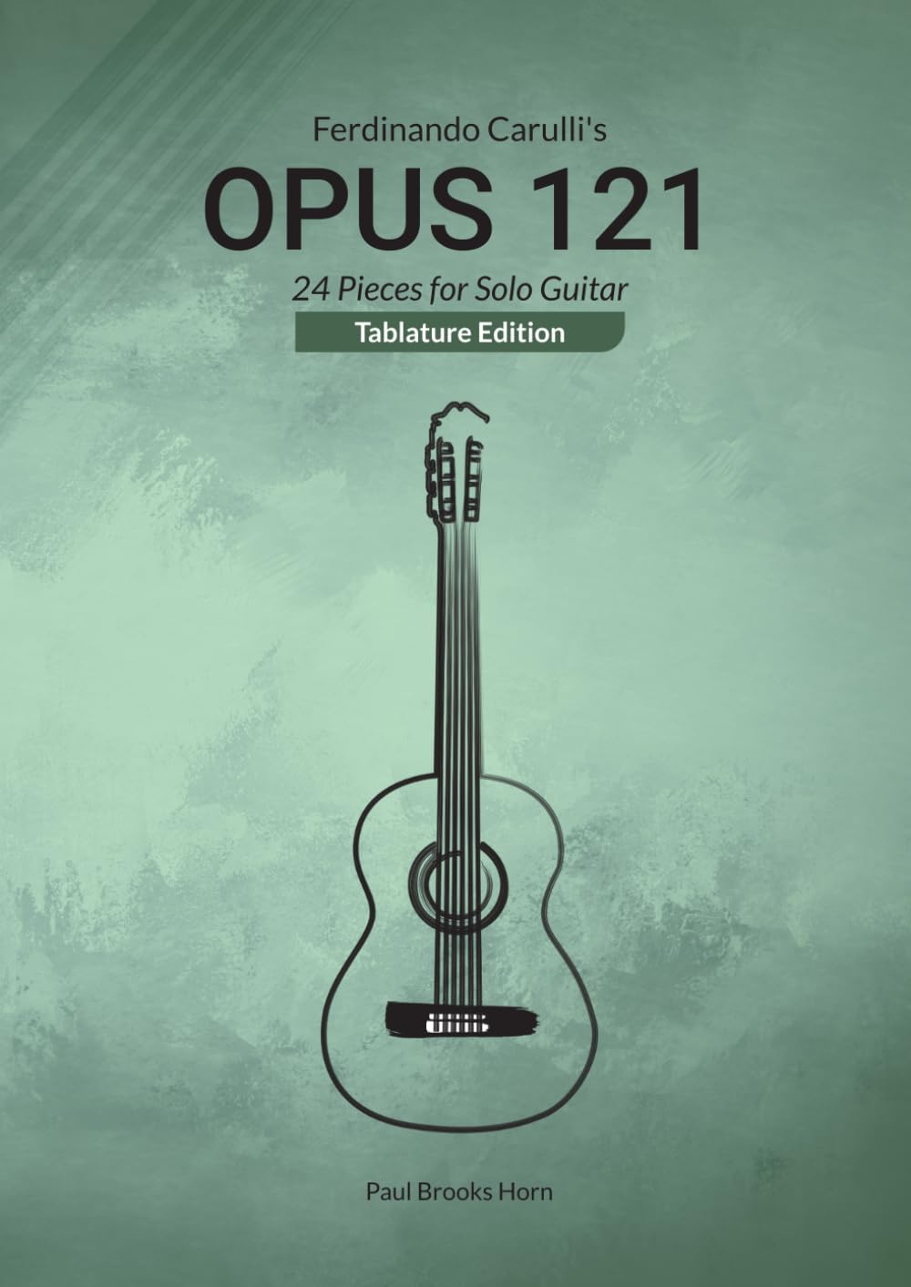 Ferdinando Carulli's Opus 121: 24 Pieces for Solo Guitar (Tablature Edition)