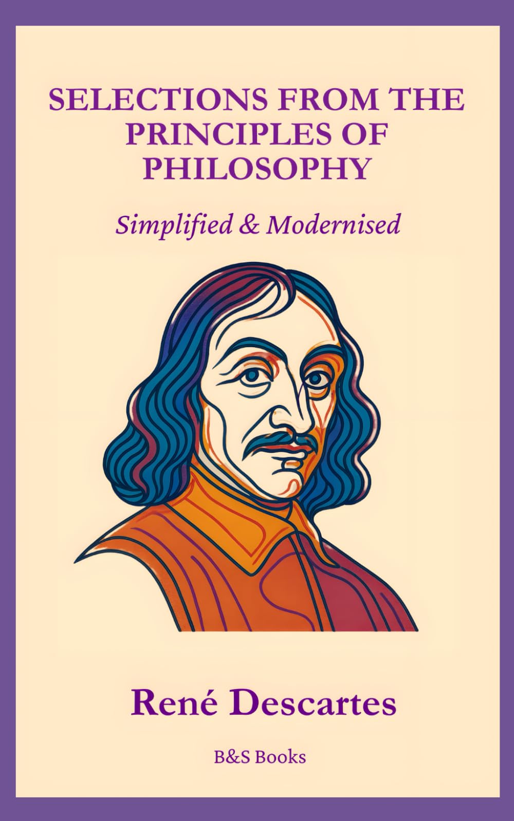 Selections from the Principles of Philosophy: Simplified and Modernised