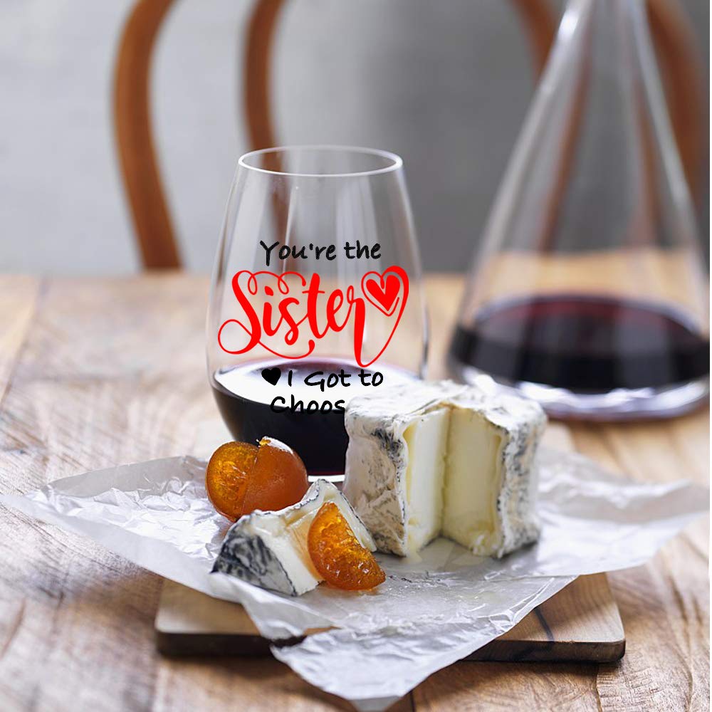 Amazon.com | Perfectinsoy You're the Sister I Got to Choose Stemless Wine  Glass, 15 Oz, Red, BPA Free, Glass, Contemporary, Reusable, Daily Use,  Holiday Theme, Free, Light Weight, Durable: Wine Glasses