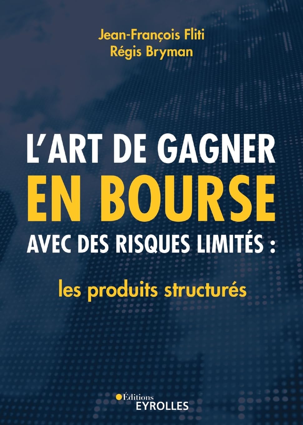 L'art de gagner en bourse avec des risques limités: les produits structurés: Les produits structurés