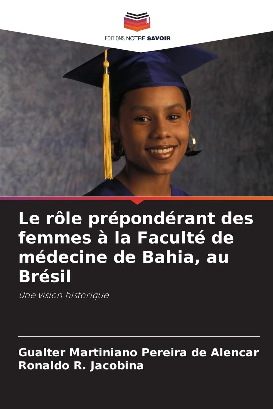 Le rôle prépondérant des femmes à la Faculté de médecine de Bahia, au Brésil: Une vision historique