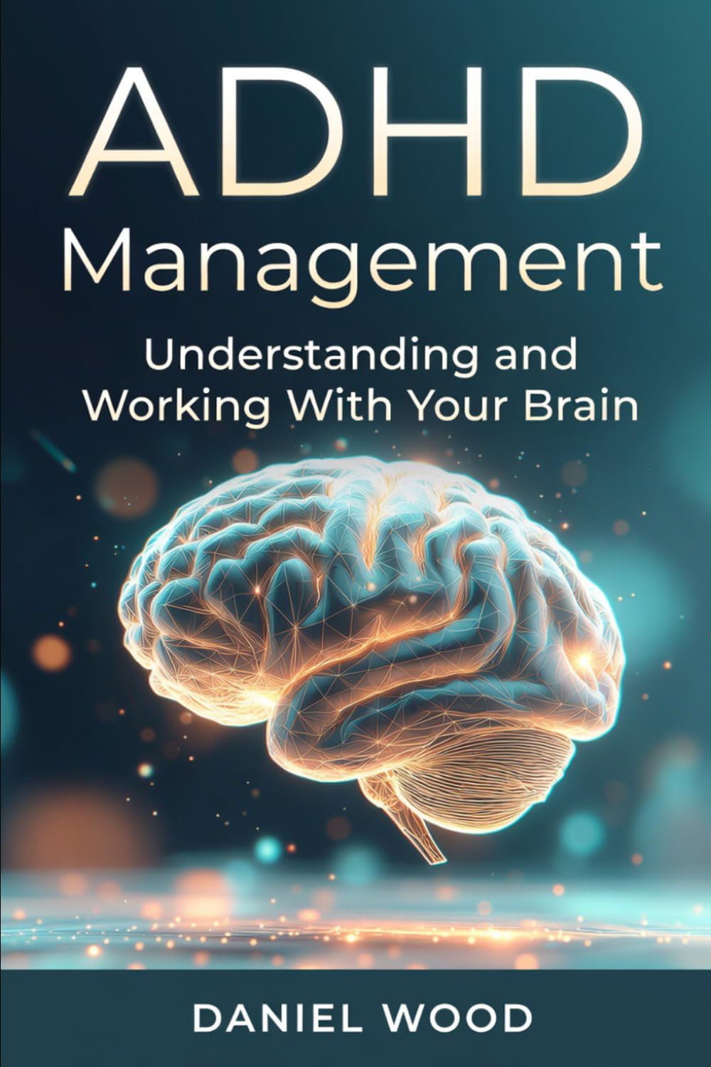 ADHD Management: Understanding and Working With Your Brain