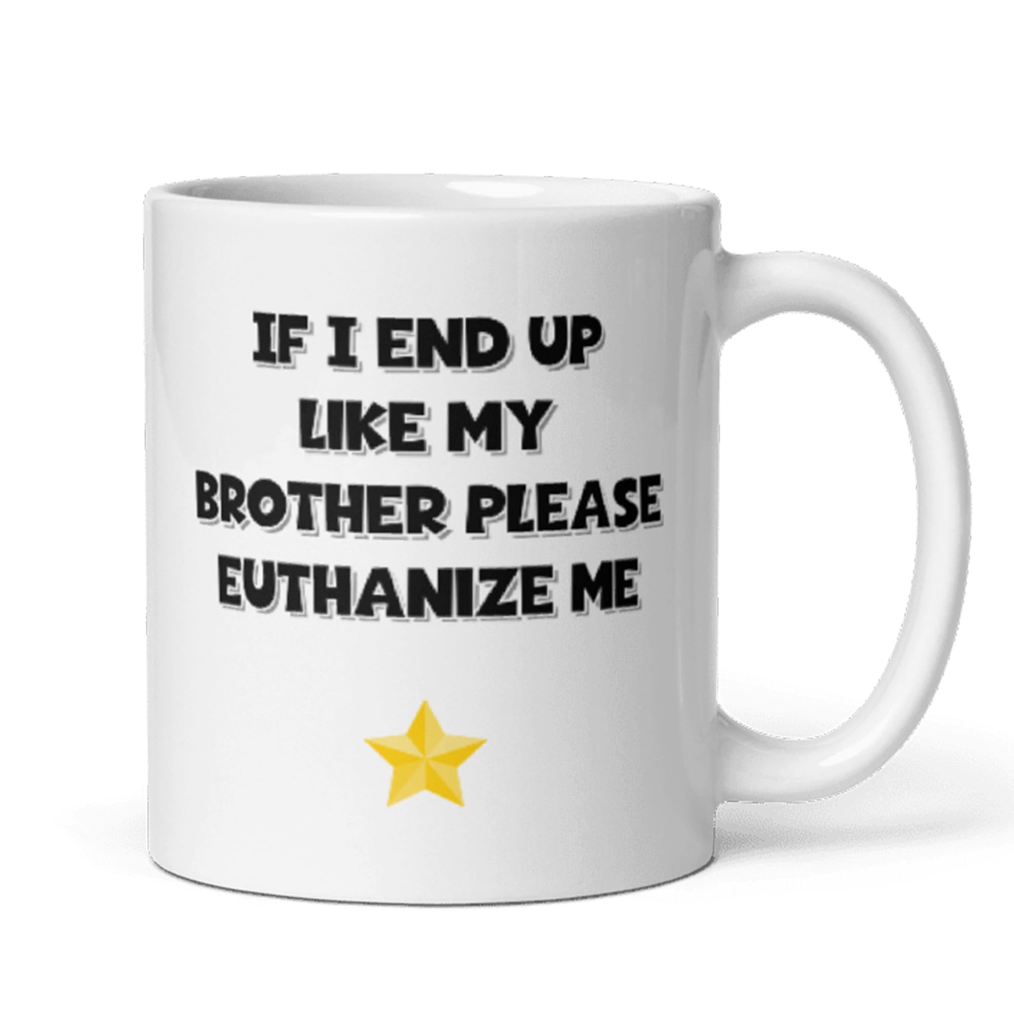 Confidently Quirky - If I End Up Like My Brother Euthanize Me White Mug, Funny Hates Brother Joke Gift, Family Secret Santa, Funny Brother Gift, Joke Sister Gift