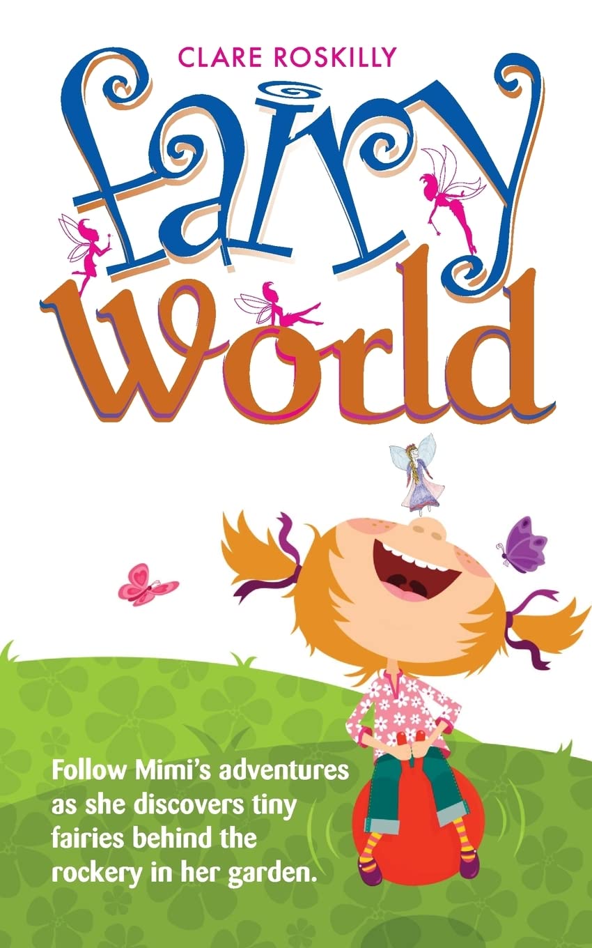 Fairy World: Follow Mimi's adventures as she discovers tiny fairies behind the rockery in her garden
