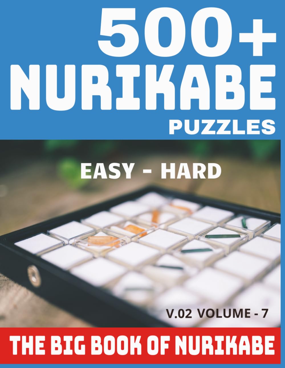 500+ Nurikabe Puzzles for Adults: A Huge Collection of Easy to Hard Japanese Logic Brain Teaser Games for Puzzle Lovers | Logic Grid Puzzles for Brain ... (The Ultimate Nurikabe Puzzle Series)