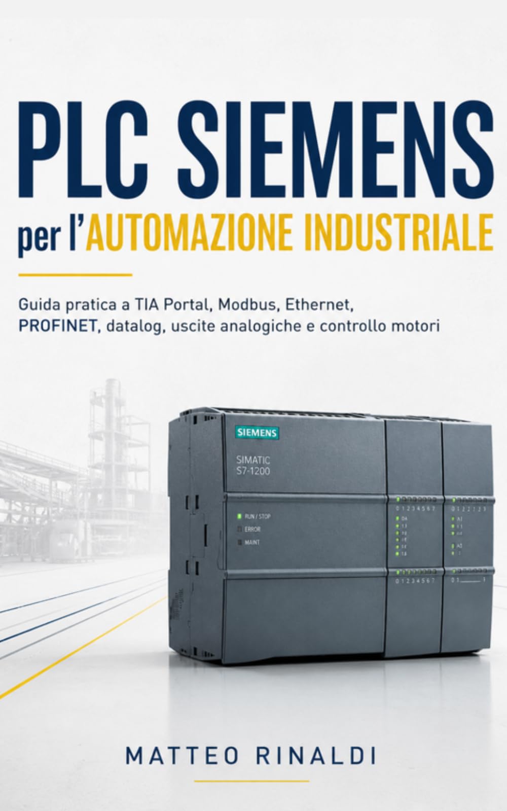 PLC Siemens per l’Automazione Industriale: Dalla configurazione in TIA Portal a Modbus, Ethernet, PROFINET, datalog, uscite analogiche e controllo motori