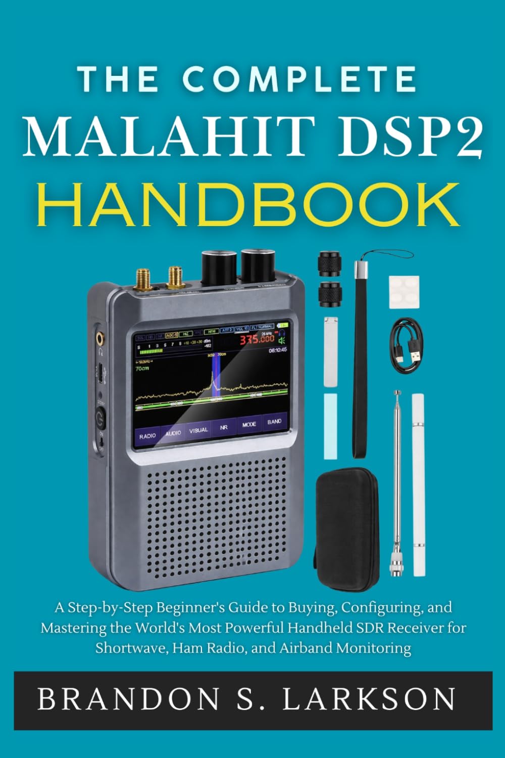 The Complete Malahit DSP2 Handbook (The Modern Amateur Radio Mastery Series)