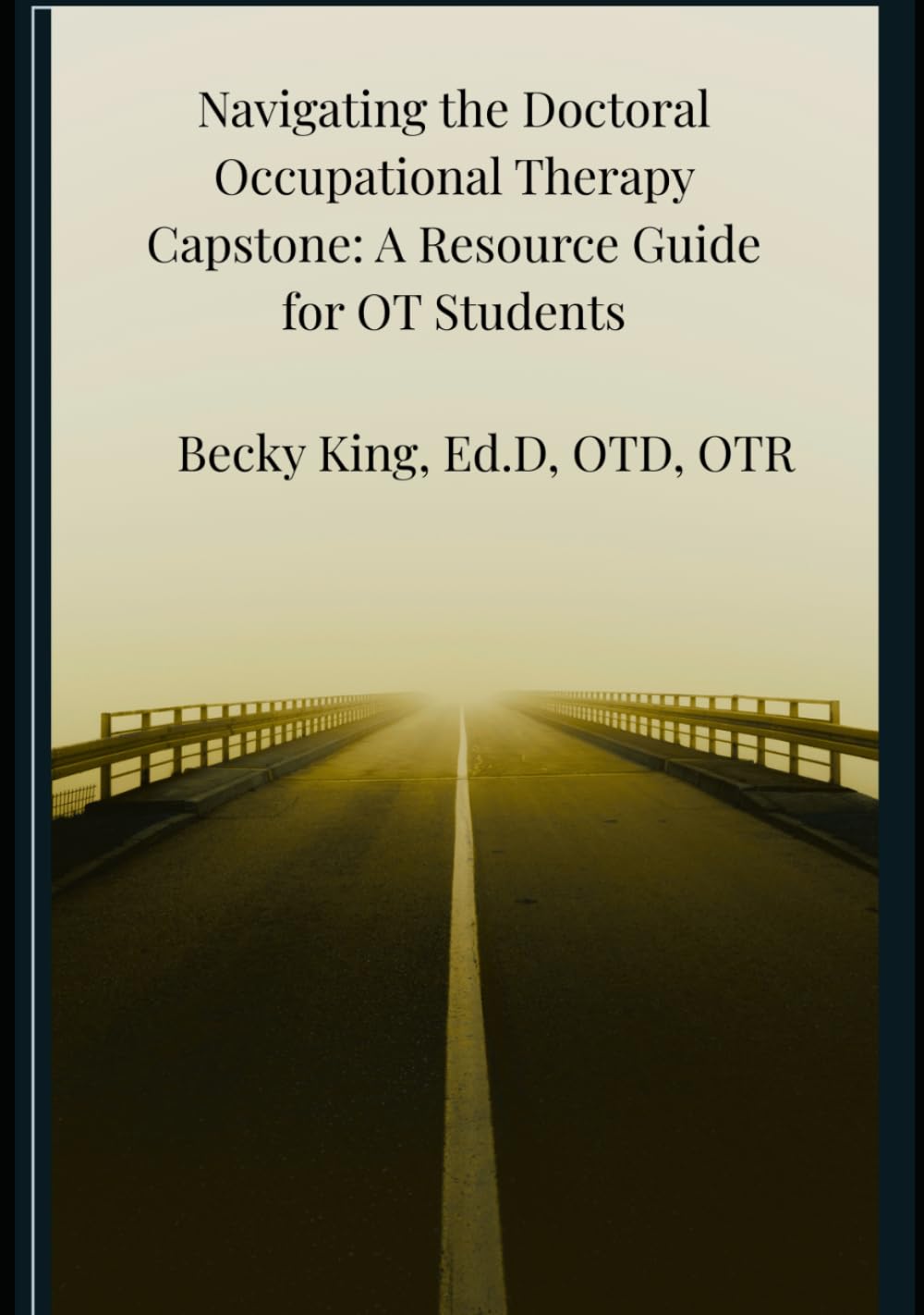 Navigating the Doctoral Occupational Therapy Capstone: A Resource Guide for OT Students