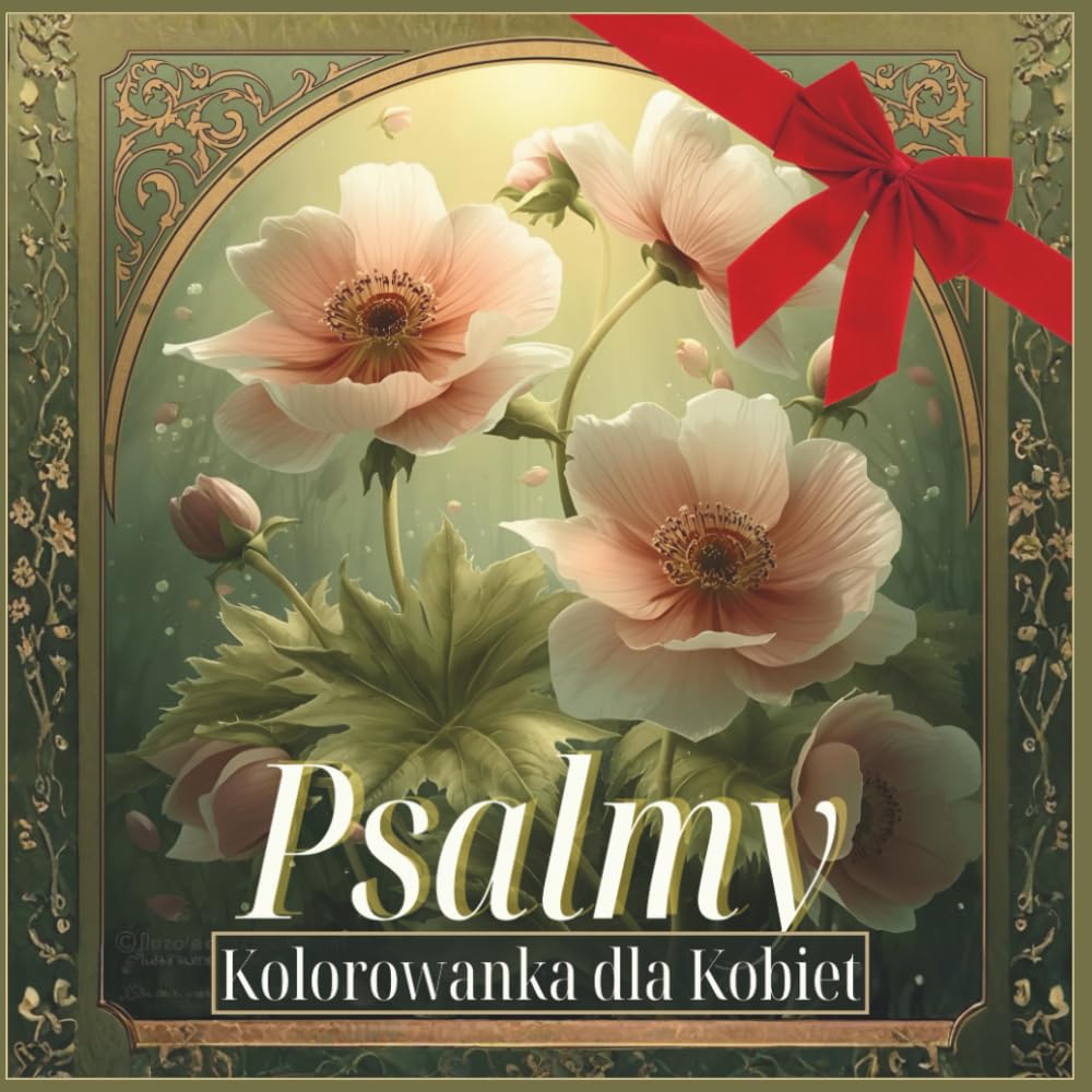Psalmy – Kolorowanka dla kobiet: 64 estetyczne wzory do kolorowania inspirowane Psalmami – dla relaksu, uważności, refleksji i rozwoju duchowego oraz 30-dniowy Challenge Emocjonalnego Uzdrowienia