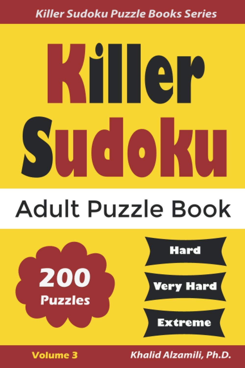 Killer Sudoku Adult Puzzle Book: 200 Hard to Extreme (Killer Sudoku Books for Adults Series)