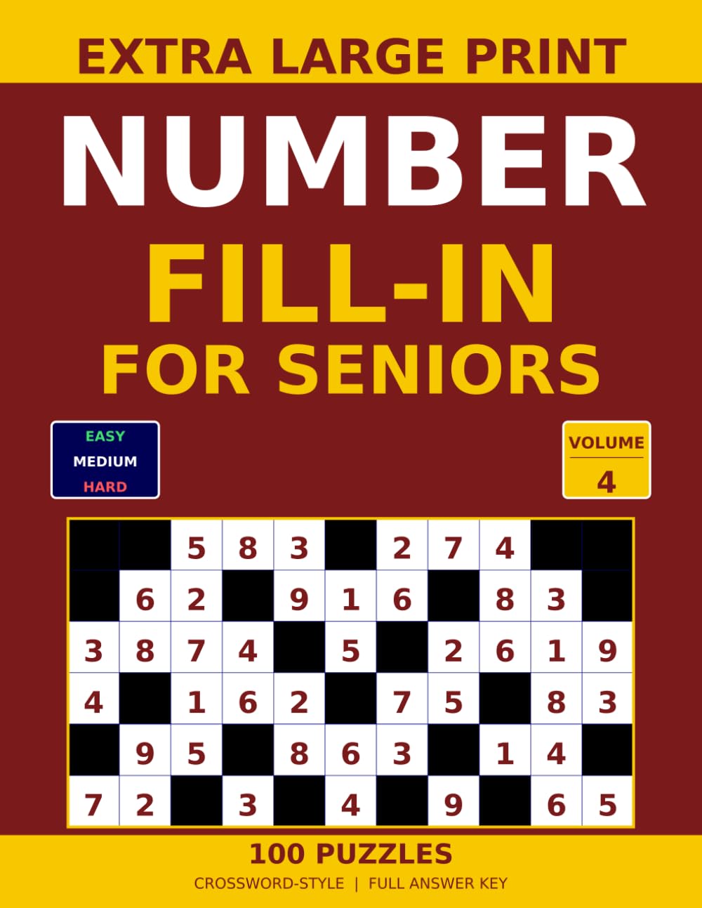 Large Print Number Fill-In Puzzles for Seniors: 100 Easy, Medium and Hard Crossword-Style Number Puzzles with Solutions (Large Print Sudoku for Seniors)
