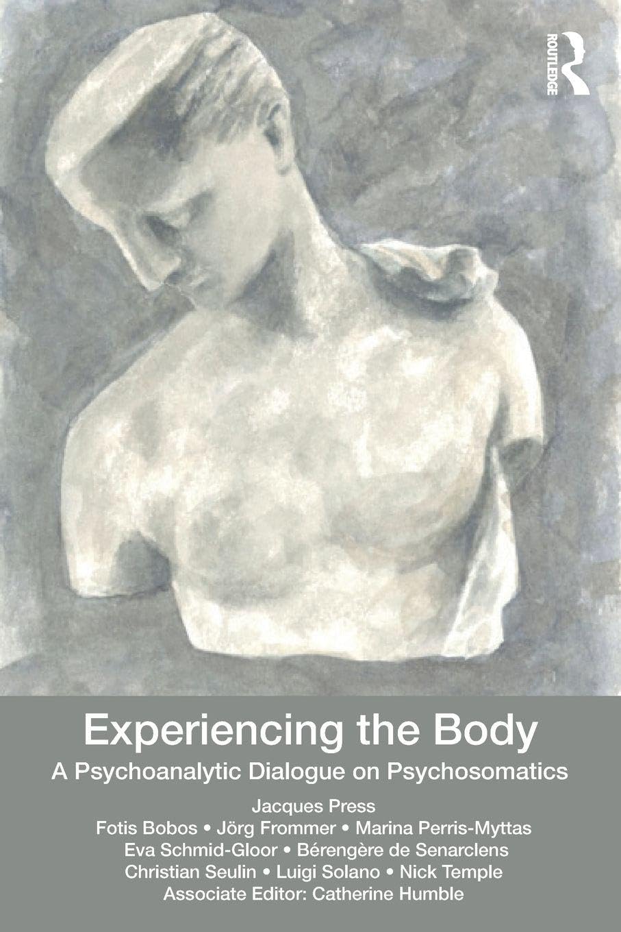 Experiencing the Body: A Psychoanalytic Dialogue on Psychosomatics