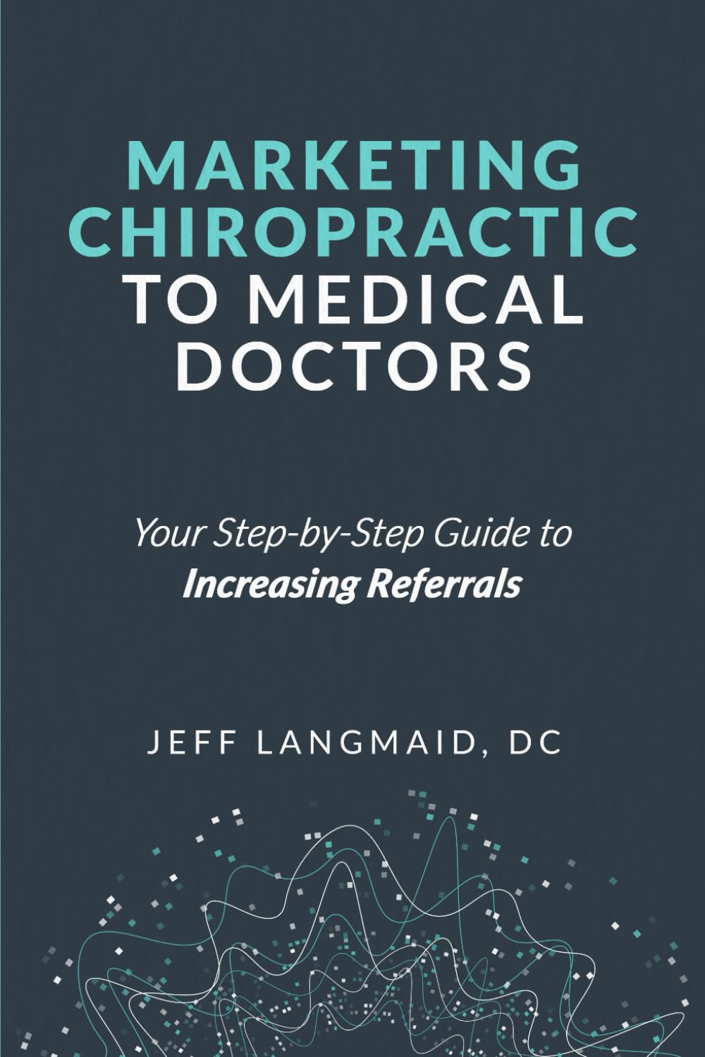 Marketing Chiropractic to Medical Doctors: Your Step-by-Step Guide to Increasing Referrals