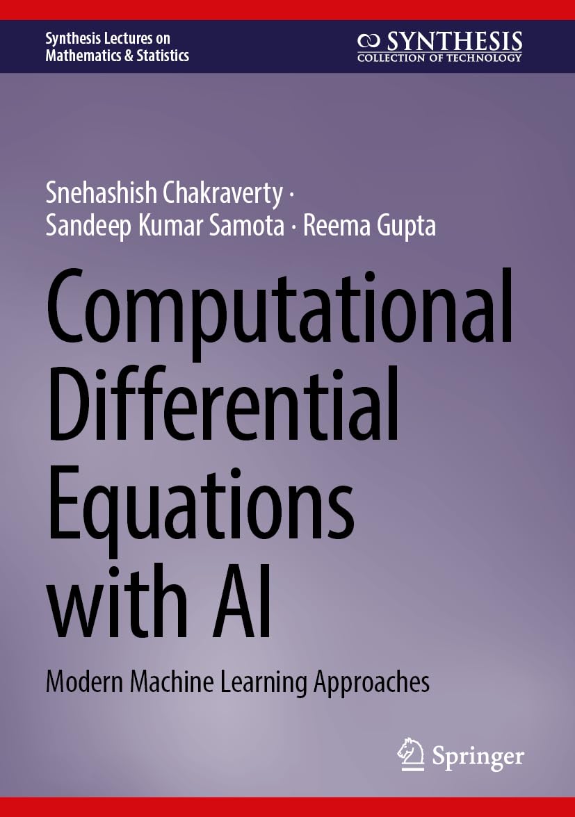 Computational Differential Equations with AI: Modern Machine Learning Approaches (Synthesis Lectures on Mathematics & Statistics)