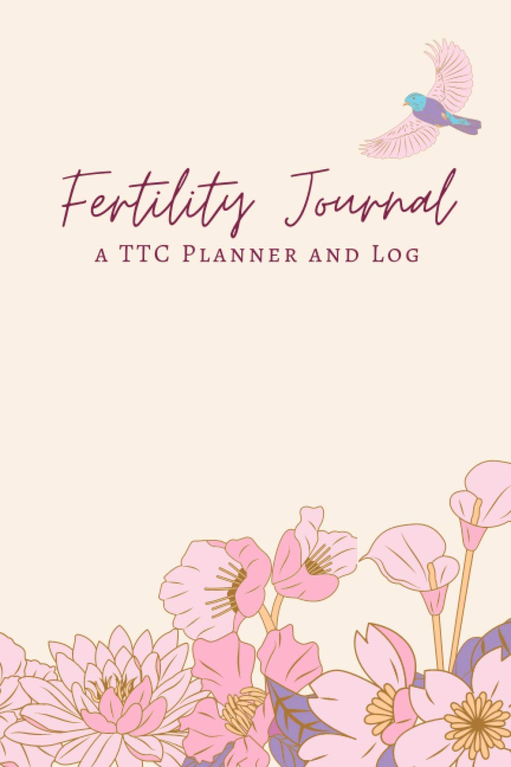 Fertility Journal: TTC Planner, Fertility Tracking Journal for Women, Period and Ovulation Tracking for Natural Conception and IVF Journal, Fertility Log Book