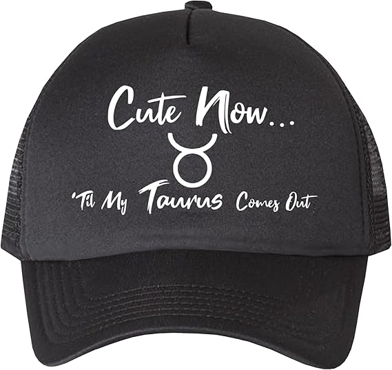 Cute Now... 'Til My Taurus Comes Out Adjustable Foam Snapback Trucker Hat