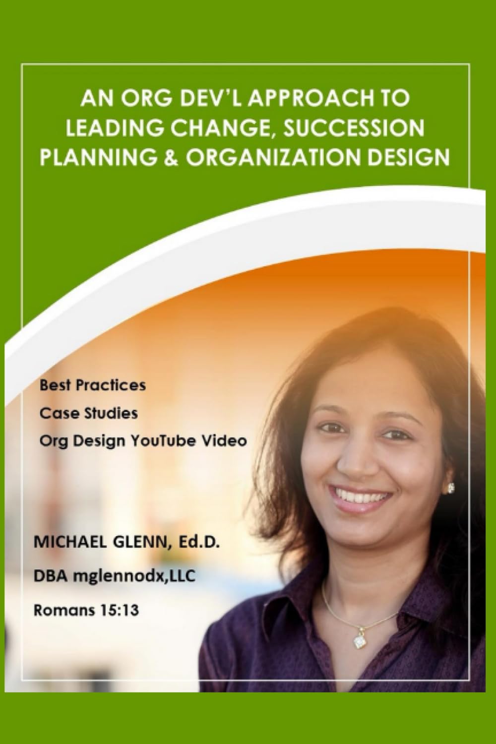 An Org Dev'l Approach to Leading Change, Succession Planning & Organization Design
