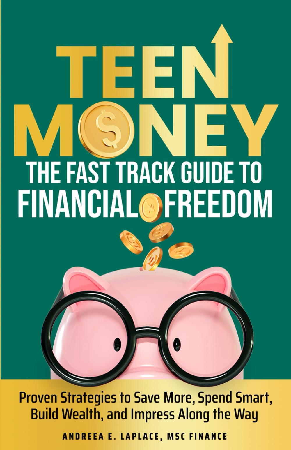 Fast-Track Money Skills for Teens: Proven Strategies to Save More, Spend Smart, Own Your Financial Future, and Impress Everyone Along the Way