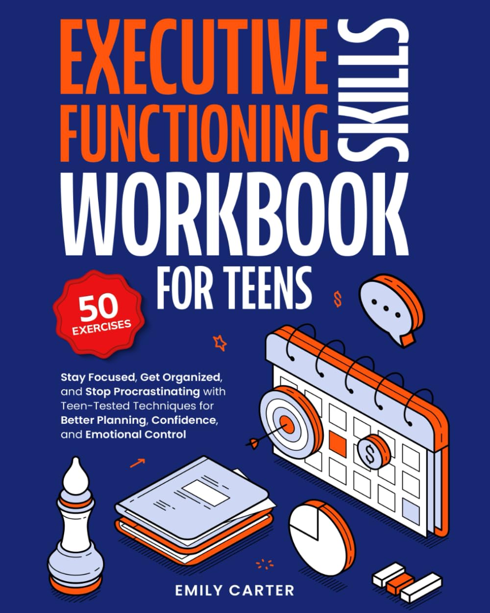 Executive Functioning Skills Workbook for Teens: Stay Focused, Get Organized, and Stop Procrastinating with Teen-Tested Techniques for Better ... and Emotional Control (Life Skill Handbooks)