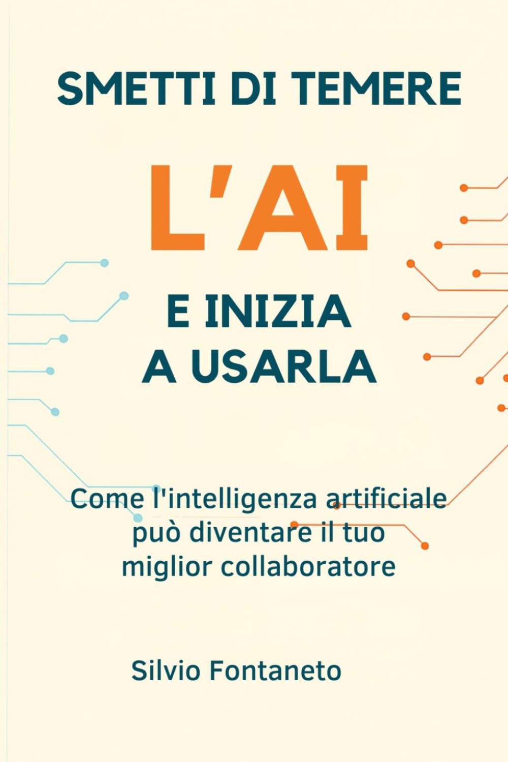 SMETTI DI TEMERE l'AI E INIZIA A USARLA: Come l'intelligenza artificiale può diventare il tuo miglior collaboratore