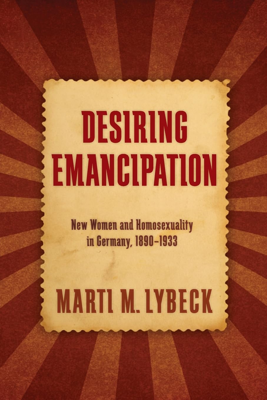 Desiring Emancipation: New Women and Homosexuality in Germany, 1890-1933 (SUNY series in Queer Politics and Cultures)