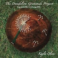The Dandelion Gratitude Project: A Grateful Life = A Changed Life 197935216X Book Cover