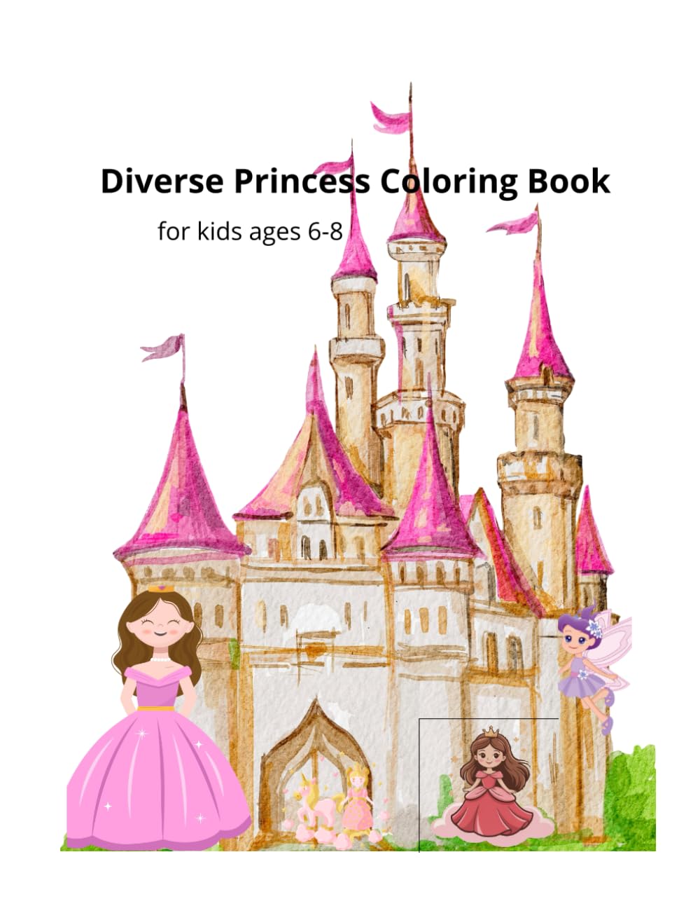 Diverse Princess Coloring Book: For Kids Ages 6-8 (Diverse Princess Books)
