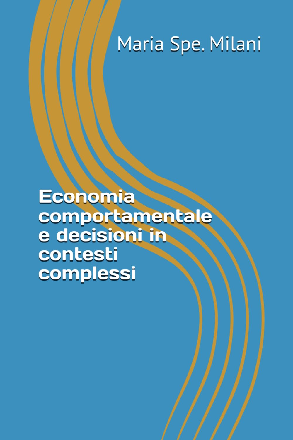 Economia comportamentale e decisioni in contesti complessi