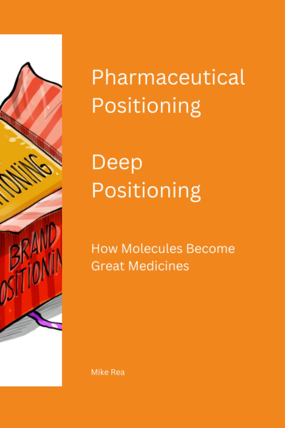 Pharmaceutical Positioning - Deep Positioning: How Molecules become Great Medicines