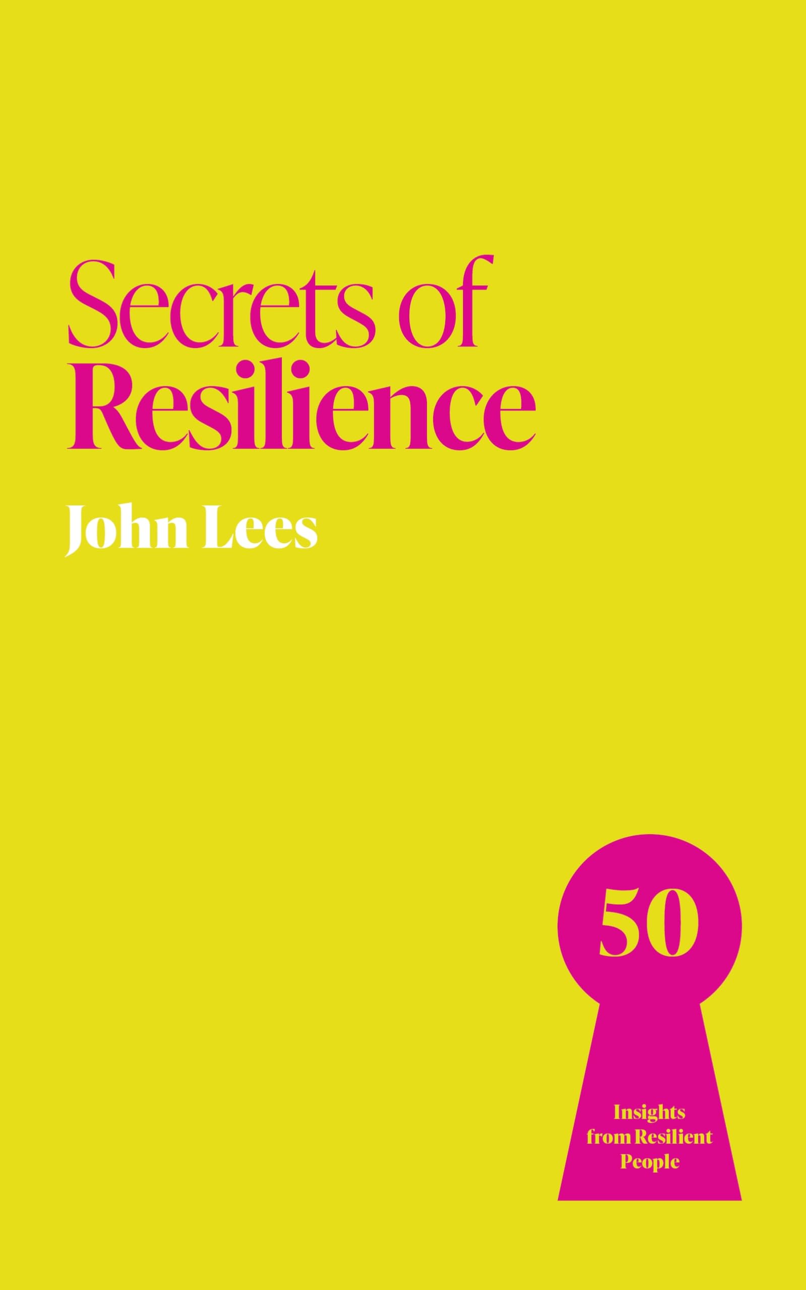 Secrets of Resilience by John Lees (Paperback Book)