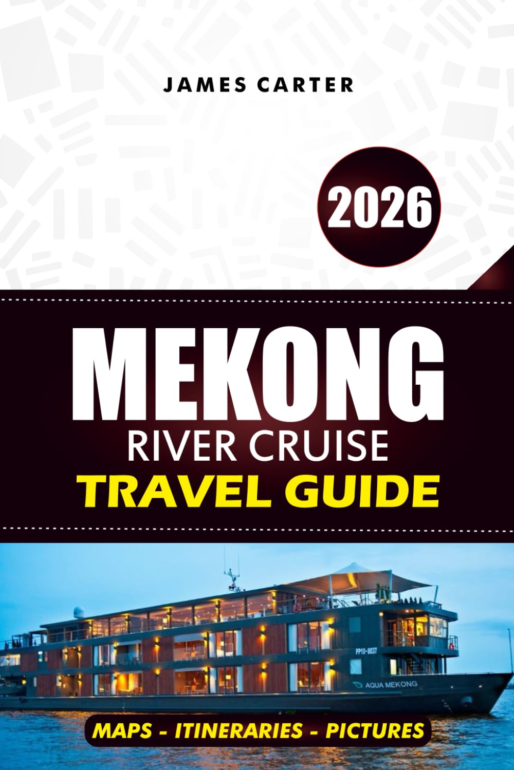 MEKONG RIVER CRUISE TRAVEL GUIDE 2026: Explore Vietnam, Cambodia, and Laos with Expert Itineraries & Local Insights