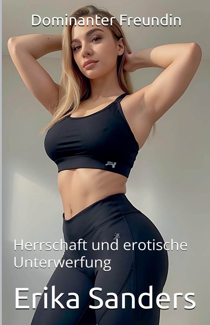 Dominanter Freundin (31) (Herrschaft Und Erotische Unterwerfung)