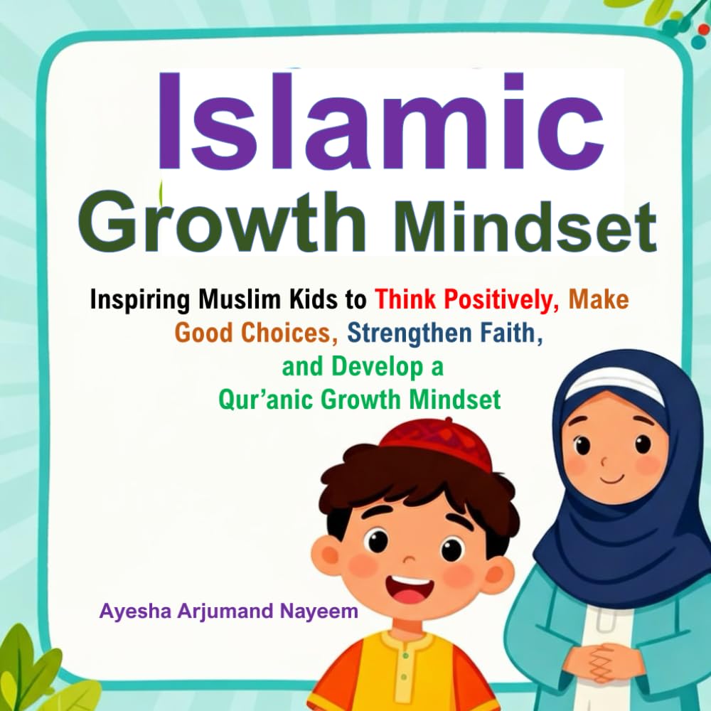 Islamic Growth Mindset & Mindfulness: My Powerful Brain, Quranic Mindset, I can Make Good Choices, My Quranic Mindset Affirmations, I can Grow my Brain, I am Hopeful