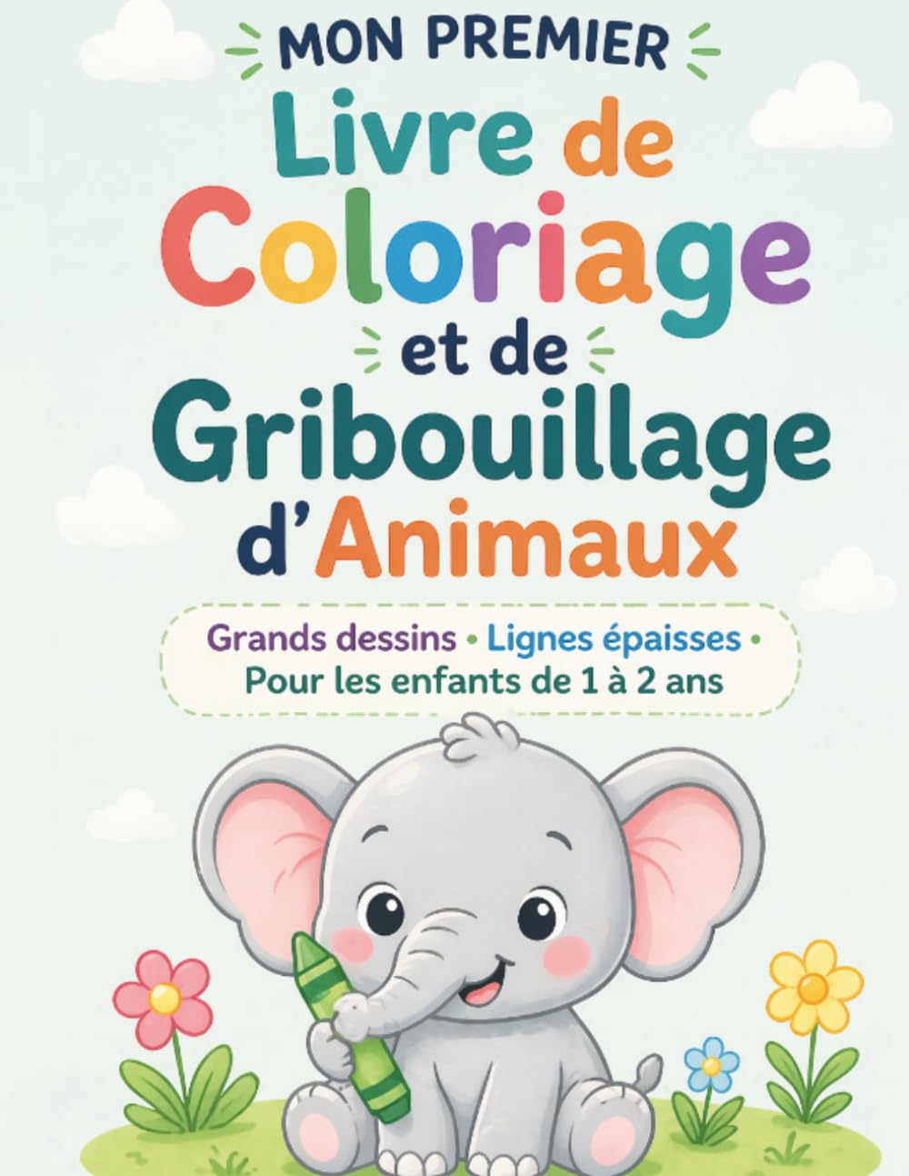 Mon Premier Livre de Coloriage et de Gribouillage d’Animaux pour Enfants de 1 à 2 Ans: Grands Dessins Simples avec Lignes Épaisses | Premier Livre de ... pour Tout-Petits (Colorie avec Fantaisie)