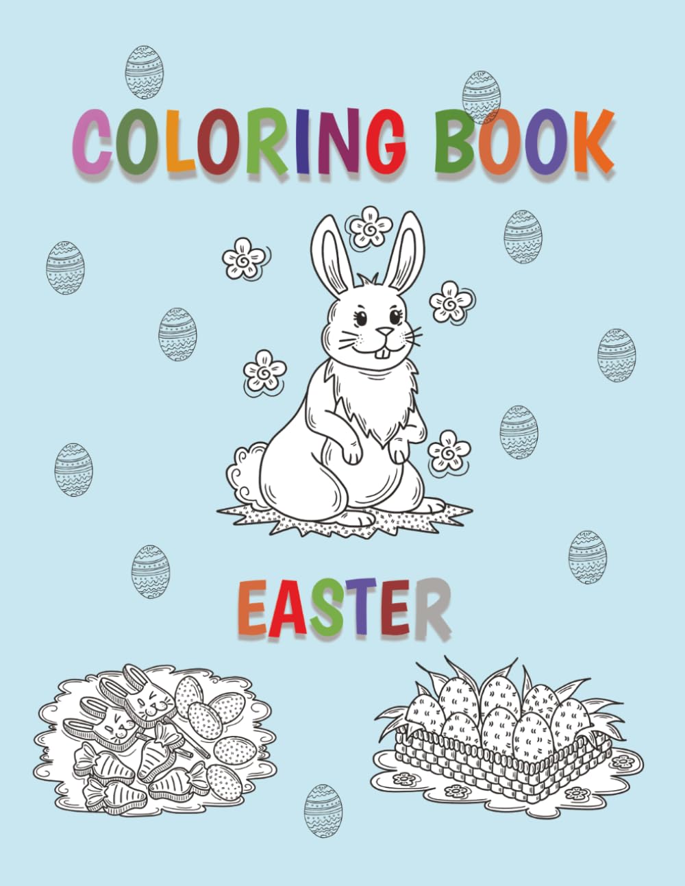Coloring Book Easter: 50 Simple and Cute Designs for Relaxation and Fun - Eggs, Bunnies, Flowers - For Kids and Adults