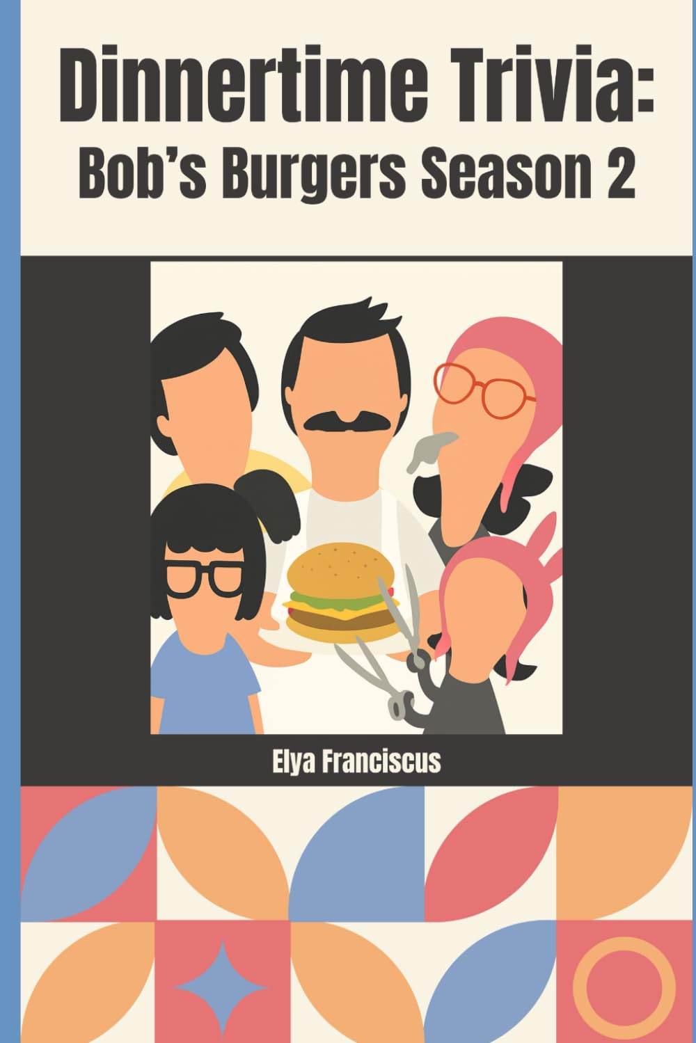 Bob's Burgers Season 2: A Dinner Time Trivia Book