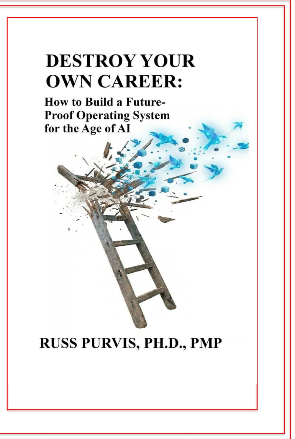 DESTROY YOUR OWN CAREER: How To Build A Future-Proof Operating System For The Age Of AI