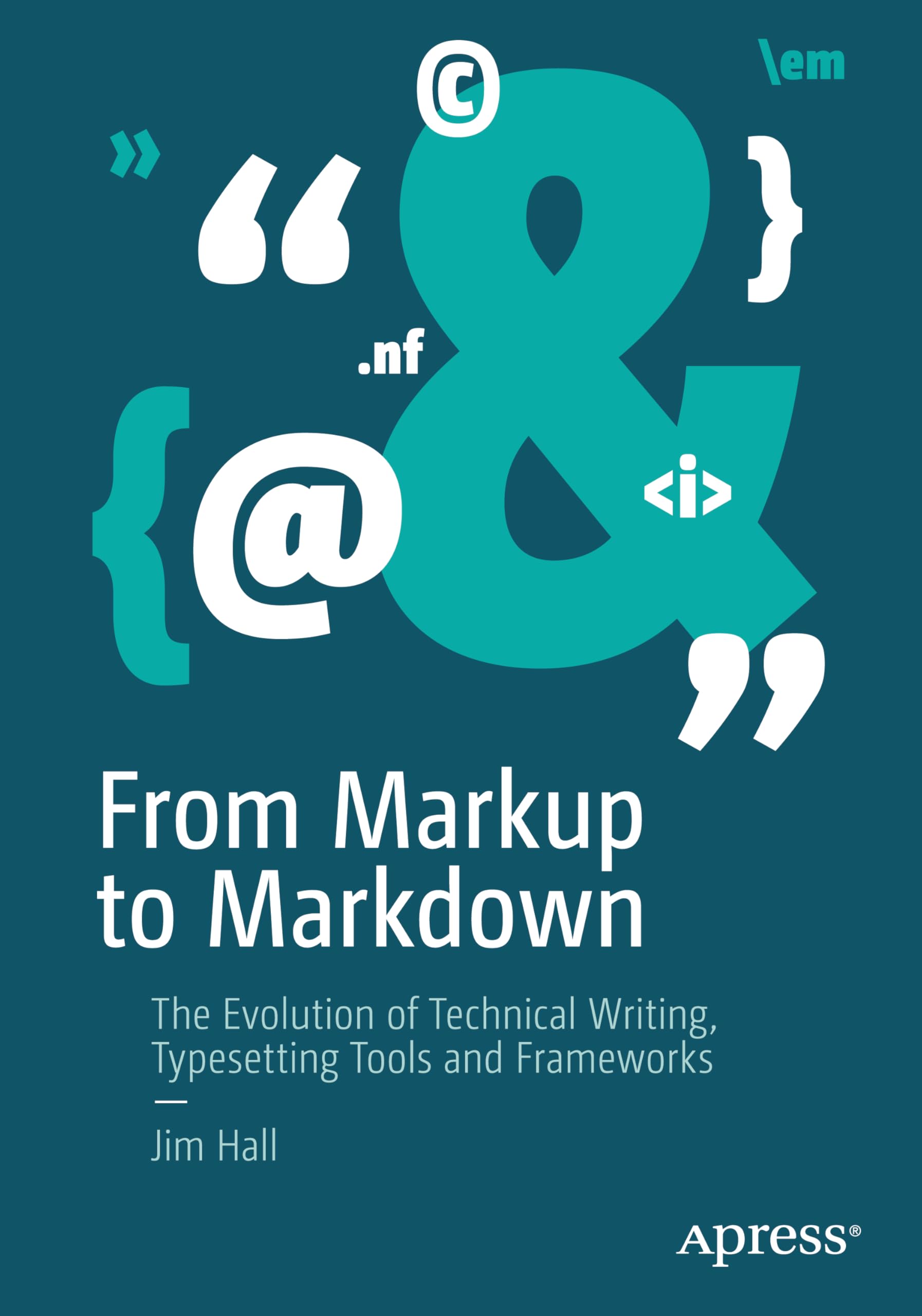 From Markup to Markdown: The Evolution of Technical Writing, Typesetting Tools and Frameworks