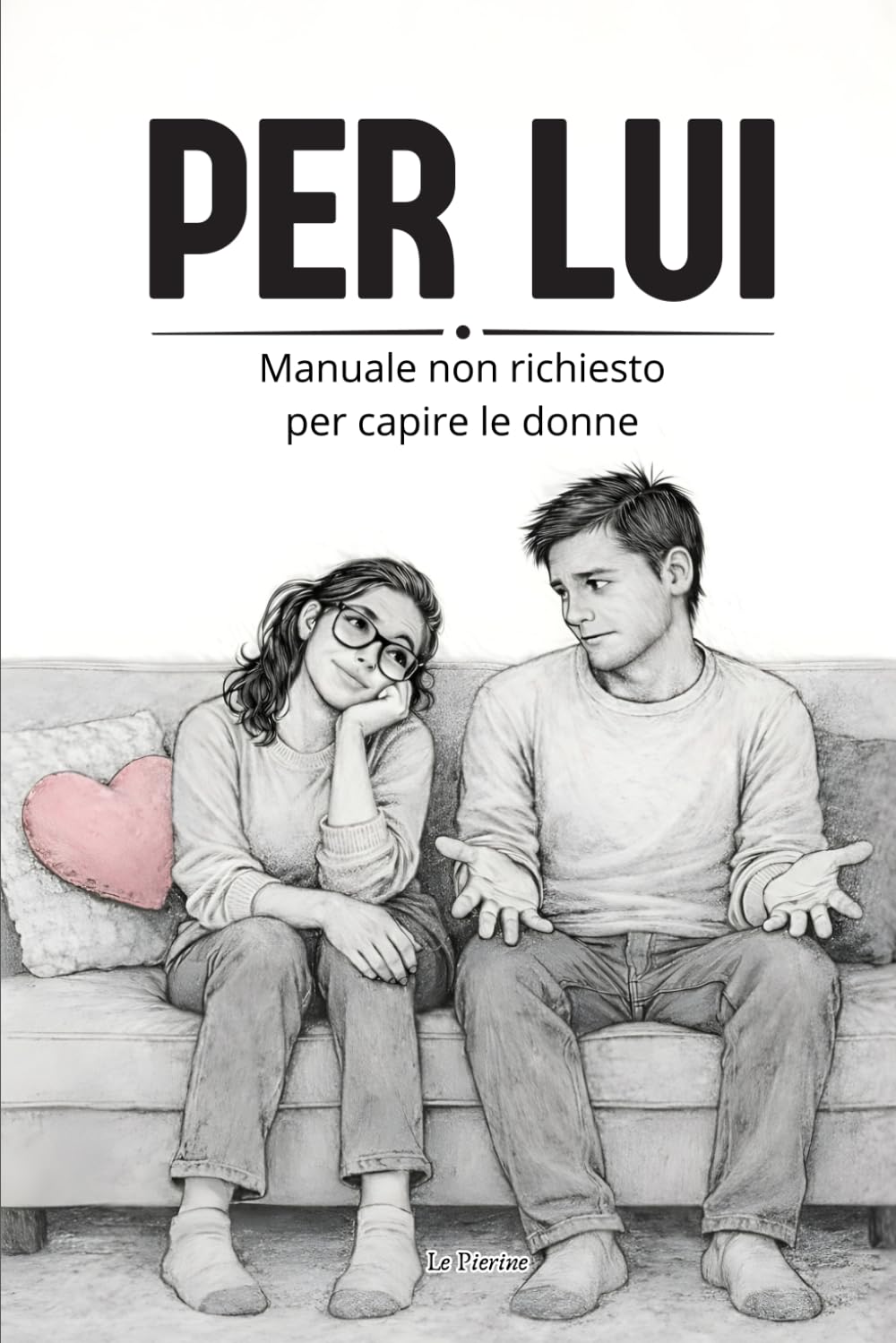 PER LUI: Manuale non richiesto per capire le donne