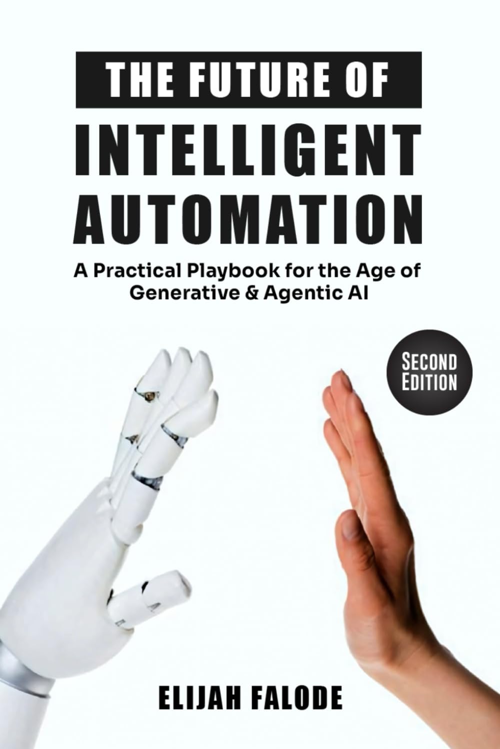 The Future of Intelligent Automation: A Practical Playbook for the Age of Generative & Agentic AI